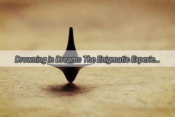 Drowning in Dreams The Enigmatic Experience of Sitting in the Great Waters